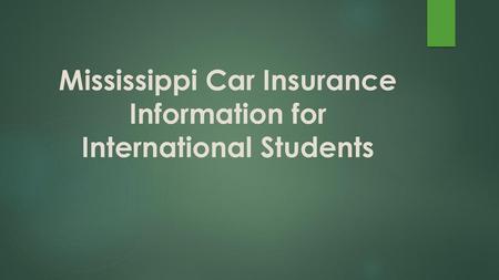 Mississippi Car Insurance Information for International Students