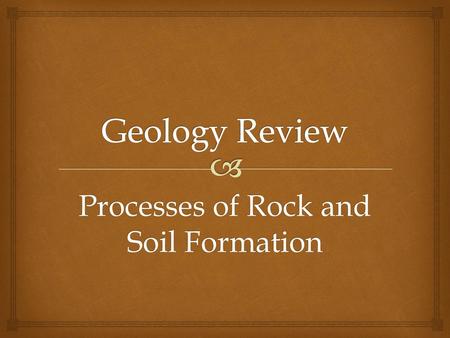 Processes of Rock and Soil Formation