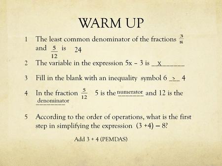 WARM UP The least common denominator of the fractions and is