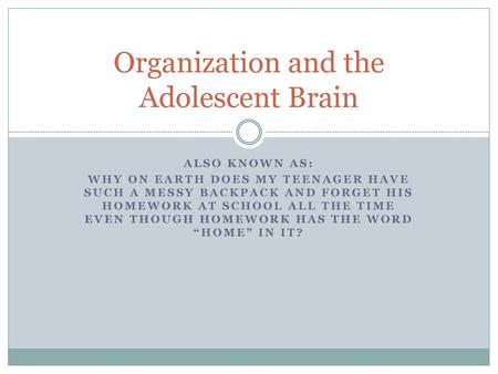 Organization and the Adolescent Brain