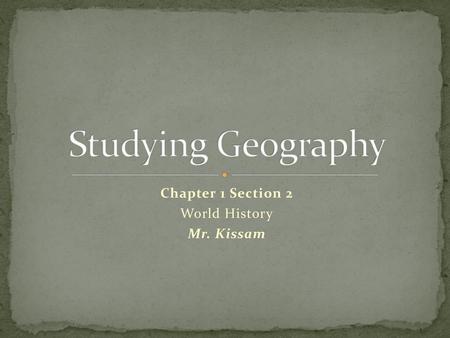 Chapter 1 Section 2 World History Mr. Kissam