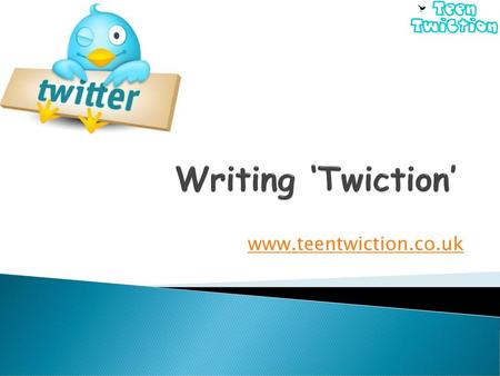 Writing ‘Twiction’ www.teentwiction.co.uk.