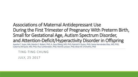 Associations of Maternal Antidepressant Use During the First Trimester of Pregnancy With Preterm Birth, Small for Gestational Age, Autism Spectrum Disorder,