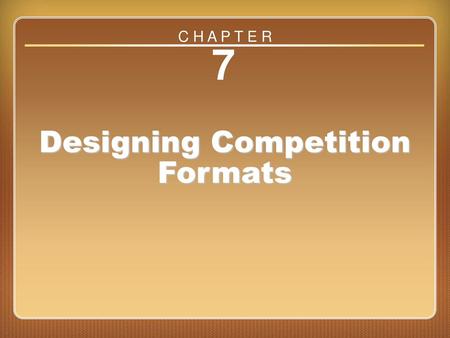 Chapter 7 Designing Competition Formats