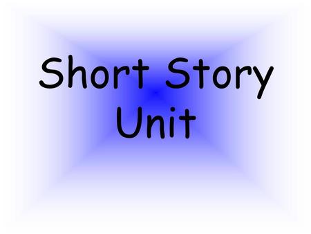 Short Story Unit.