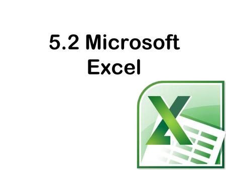 5.2 Microsoft Excel.