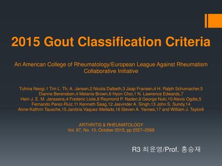 2015 Gout Classification Criteria An American College of Rheumatology/European League Against Rheumatism Collaborative Initiative Tuhina Neogi,1 Tim.