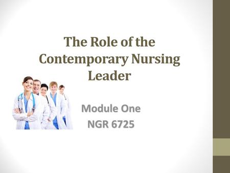 The Role of the Contemporary Nursing Leader