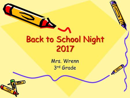 Back to School Night 2017 Mrs. Wrenn 3rd Grade.