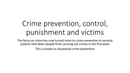 Crime prevention, control, punishment and victims