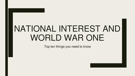 NATIONAL INTEREST AND WORLD WAR ONE