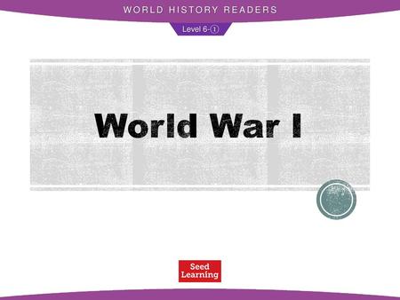 WORLD HISTORY READERS Level 6-① World War I.