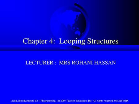 Chapter 4: Looping Structures LECTURER : MRS ROHANI HASSAN