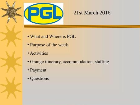 21st March 2016 What and Where is PGL Purpose of the week Activities