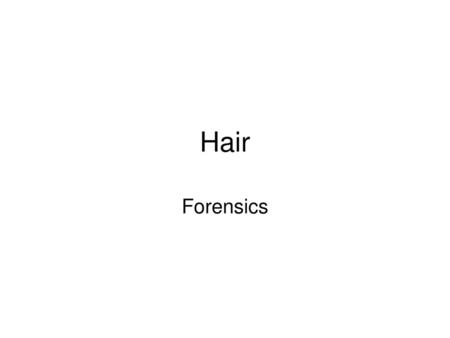 Hair Forensics.