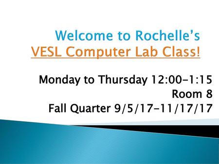 Welcome to Rochelle’s VESL Computer Lab Class!