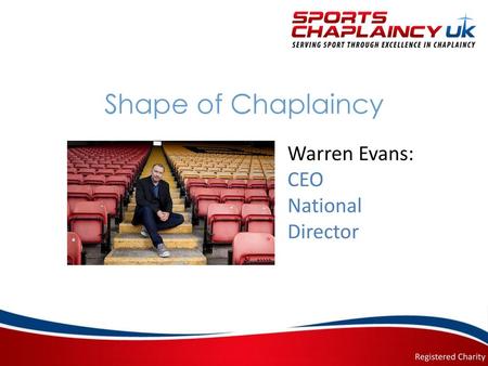 Shape of Chaplaincy Warren Evans: CEO National Director