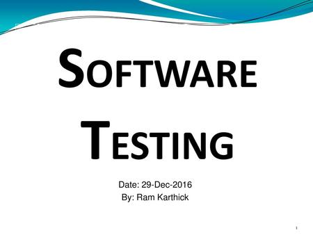 SOFTWARE TESTING Date: 29-Dec-2016 By: Ram Karthick.