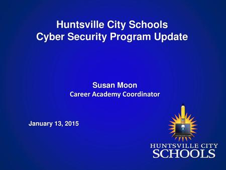 Huntsville City Schools Cyber Security Program Update