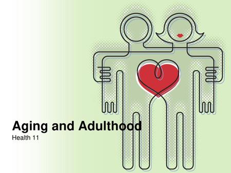 Aging and Adulthood Health 11.