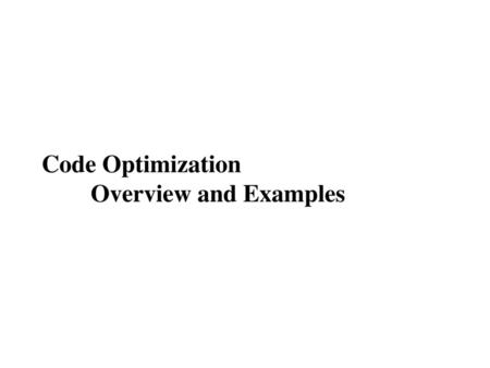 Code Optimization Overview and Examples