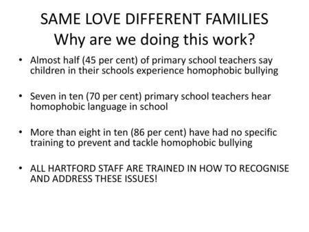 SAME LOVE DIFFERENT FAMILIES Why are we doing this work?