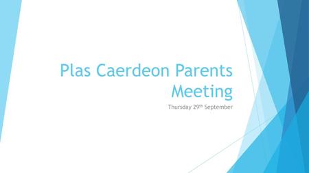 Plas Caerdeon Parents Meeting