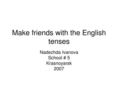 Make friends with the English tenses