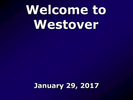 Welcome to Westover January 29, 2017.