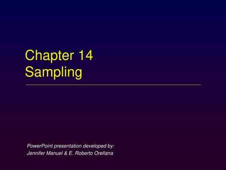 Chapter 14 Sampling PowerPoint presentation developed by: