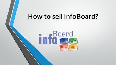 How to sell infoBoard?.