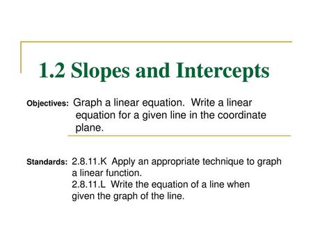 1.2 Slopes and Intercepts equation for a given line in the coordinate