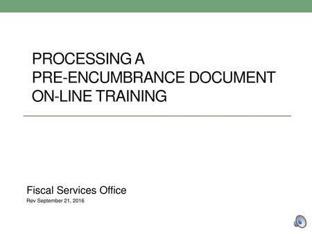 PROCESSING A PRE-ENCUMBRANCE DOCUMENT ON-LINE TRAINING