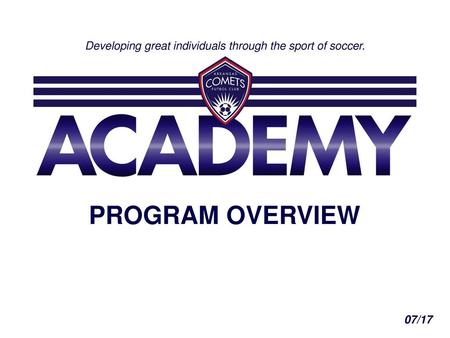 Developing great individuals through the sport of soccer.