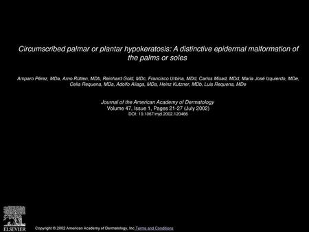 Circumscribed palmar or plantar hypokeratosis: A distinctive epidermal malformation of the palms or soles  Amparo Pérez, MDa, Arno Rütten, MDb, Reinhard.