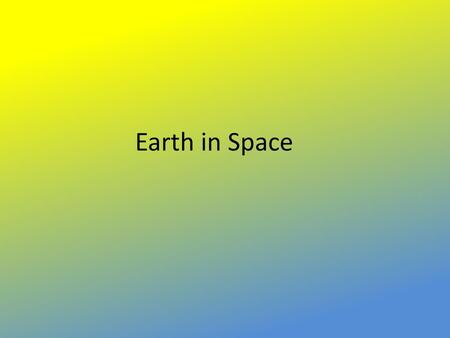 Earth in Space.