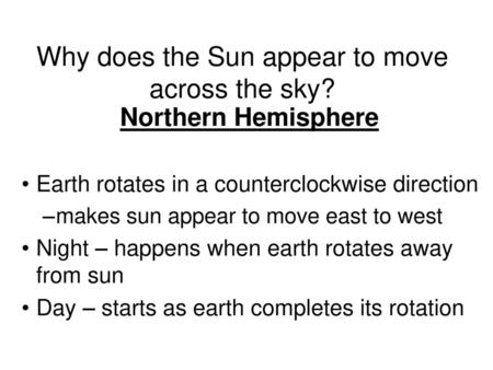 Why does the Sun appear to move across the sky?