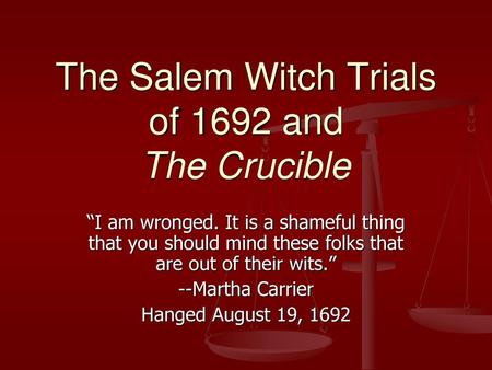 The Salem Witch Trials of 1692 and The Crucible