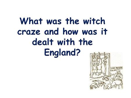 What was the witch craze and how was it dealt with the England?