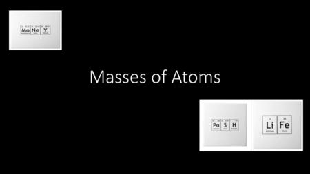 Masses of Atoms.