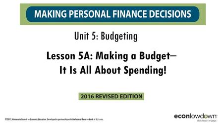 Lesson 5A: Making a Budget– It Is All About Spending!