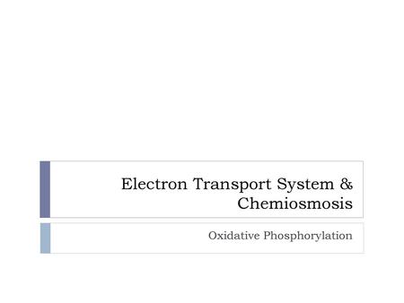 Electron Transport System & Chemiosmosis