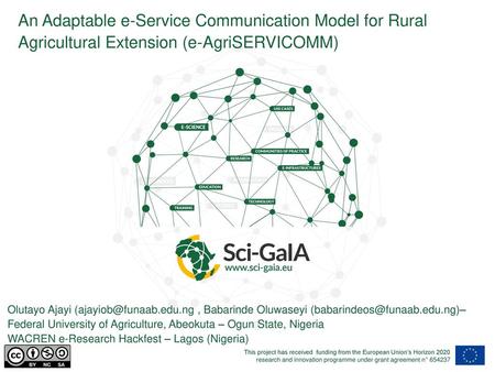 An Adaptable e-Service Communication Model for Rural Agricultural Extension (e-AgriSERVICOMM) Olutayo Ajayi (ajayiob@funaab.edu.ng , Babarinde Oluwaseyi.