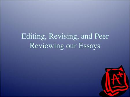 Editing, Revising, and Peer Reviewing our Essays