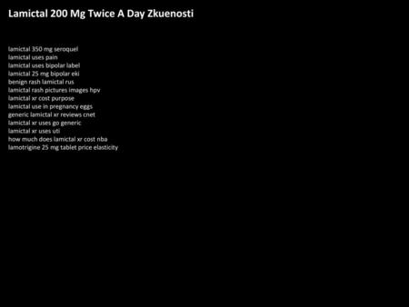 Lamictal 200 Mg Twice A Day Zkuenosti