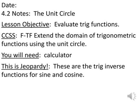 Lesson Objective: Evaluate trig functions.