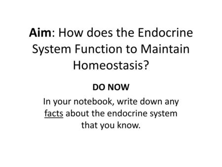 Aim: How does the Endocrine System Function to Maintain Homeostasis?