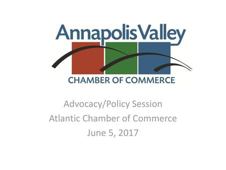 Advocacy/Policy Session Atlantic Chamber of Commerce June 5, 2017