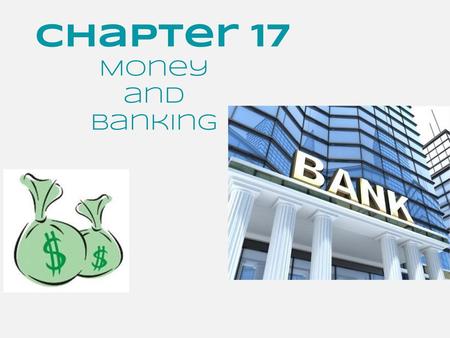 Chapter 17 Money and Banking.