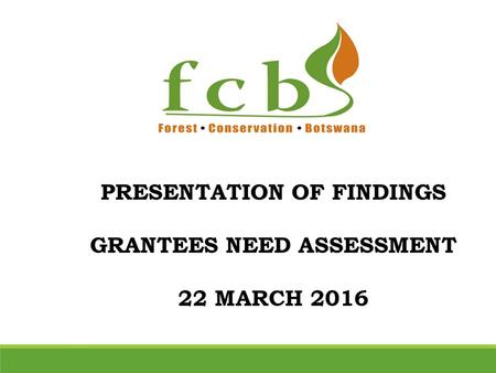 PRESENTATION OF FINDINGS GRANTEES NEED ASSESSMENT